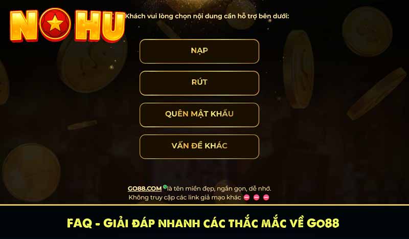 FAQ – Giải đáp nhanh các thắc mắc về Go88