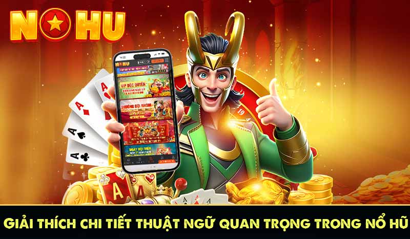 Giải thích chi tiết thuật ngữ quan trọng trong game nổ hũ