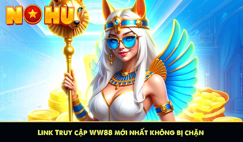 Link Truy cập WW88 mới nhất không bị chặn