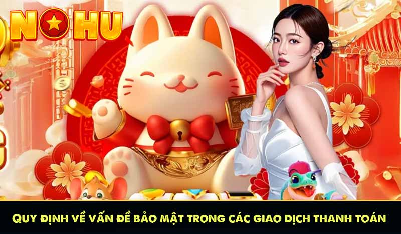 QUYỀN RIÊNG TƯ 61 Quy định về vấn đề bảo mật trong các giao dịch thanh toán