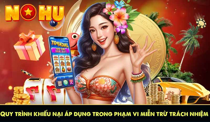 Quy trình khiếu nại áp dụng trong phạm vi miễn trừ trách nhiệm