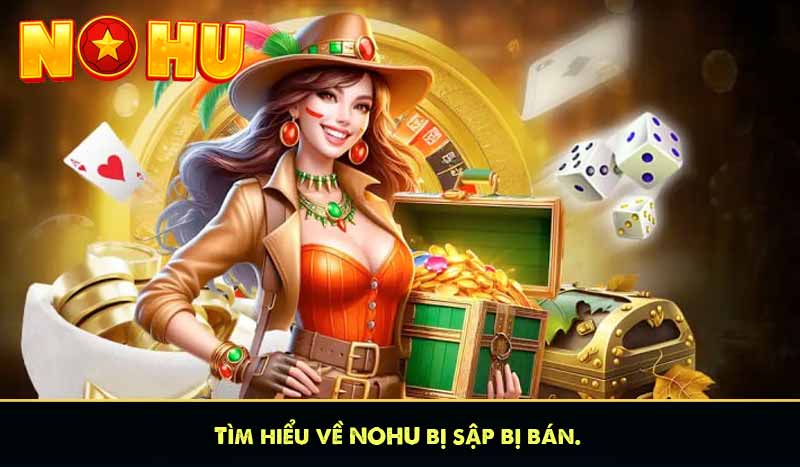 Tìm hiểu về NOHU bị sập bị bán.