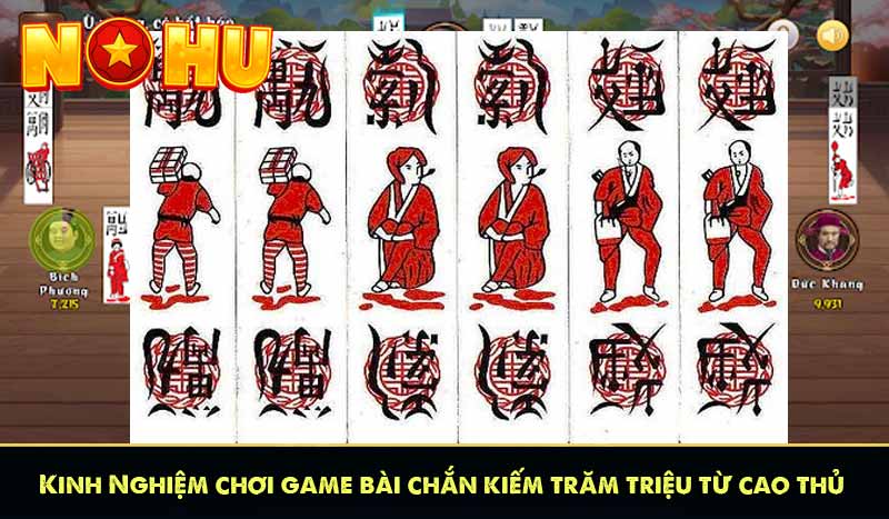 Kinh Nghiệm chơi game bài chắn kiếm trăm triệu từ cao thủ