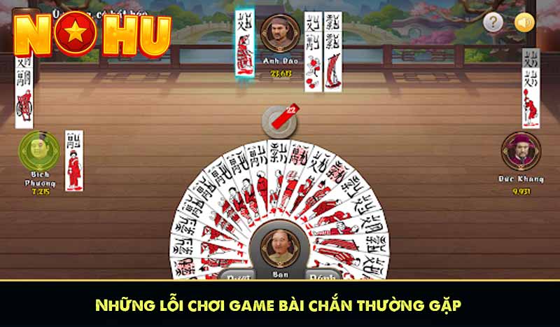 Những lỗi chơi game bài chắn thường gặp